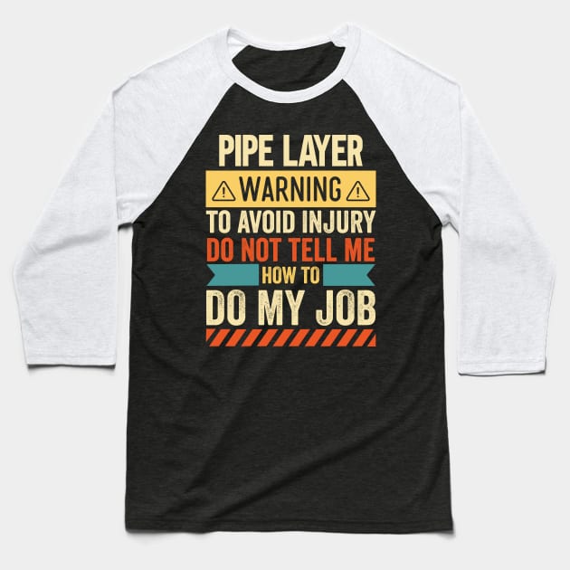 Pipe Layer Warning Baseball T-Shirt by Stay Weird